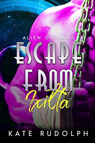 Book Cover Escape from Ixilta (Alien Outlaws Book 0)