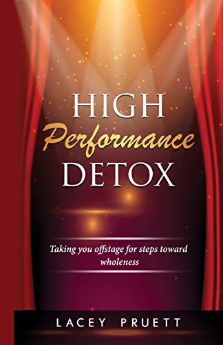 Book Cover High Performance Detox: Taking You Offstage for Steps Toward Wholeness