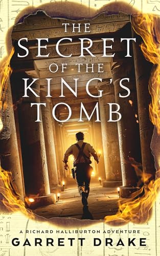 The Secret of the King's Tomb (A Richard Halliburton Adventure Book 1)