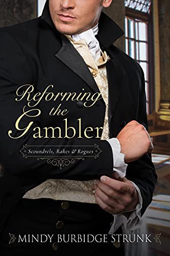 Reforming the Gambler (Scoundrels, Rakes and Rogues Book 1)