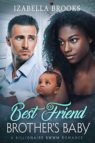 Book Cover Best Friend Brother's Baby: A BWWM Romance