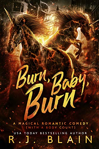 Book Cover Burn, Baby, Burn: A Magical Romantic Comedy (with a body count)