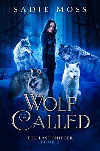Wolf Called: A Reverse Harem Paranormal Romance (The Last Shifter Book 2)