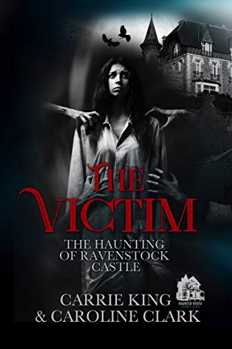 The Victim (The Haunting of Ravenstock Castle Book 7)