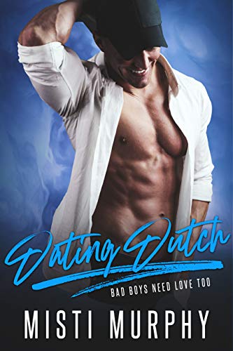 Book Cover Dating Dutch: Bad Boys Need Love Too