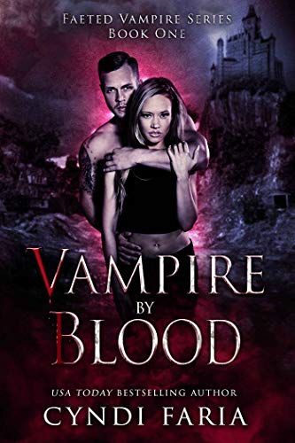 Vampire by Blood: A Paranormal Romance Mystery Novel (Faeted Vampire Book 1)