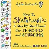 How to Sketchnote: A Step-by-Step Manual for Teachers and Students