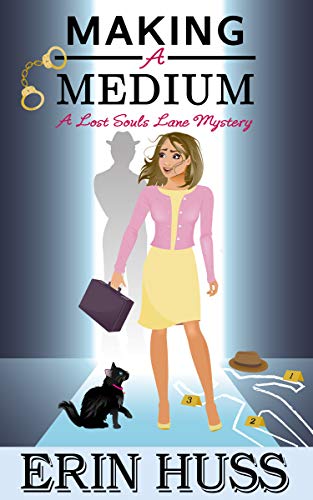 Book Cover Making a Medium: a humorous, paranormal cozy mystery! (A Lost Souls Lane Mystery Book 1)