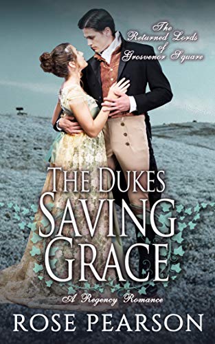 Book Cover The Duke's Saving Grace:  A Regency Romance (The Returned Lords of Grosvenor Square Book 3)