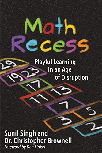 Math Recess: Playful Learning in an Age of Disruption