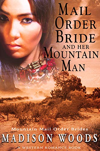 Mail Order Bride and Her Mountain Man (Mountain Mail Order Brides) (A Western Romance Book)