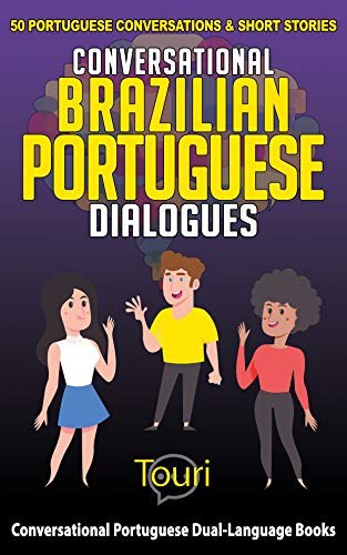 Conversational Brazilian Portuguese Dialogues: 50 Portuguese Conversations and Short Stories