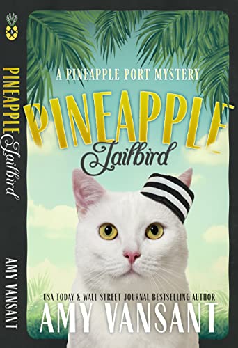 Book Cover Pineapple Jailbird: A Pineapple Port Mystery: Book Eight - A funny, thrilling & cozy (ish) mystery (Pineapple Port Mysteries 8)