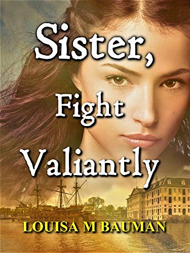 Book Cover Sister, Fight Valiantly: A Christian Love Story Novella