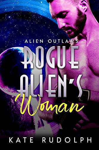 Rogue Alien's Woman (Alien Outlaws Book 1)