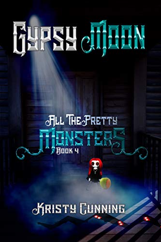 Gypsy Moon (All The Pretty Monsters Book 4)