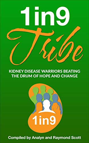 1in9 Tribe: Kidney Disease Warriors Beating the Drum of Hope and Change