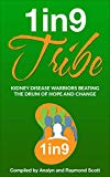 1in9 Tribe: Kidney Disease Warriors Beating the Drum of Hope and Change