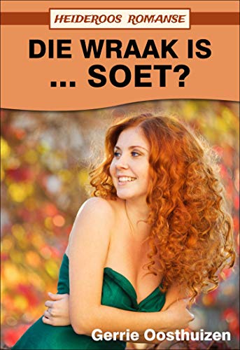 Book Cover Die Wraak is ... Soet? (Heideroos Romanse) (Afrikaans Edition)