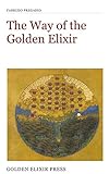 The Way of the Golden Elixir: An Introduction to Taoist Alchemy (Occasional Papers Book 3)