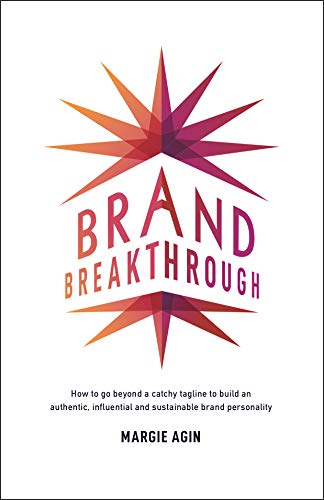 Book Cover Brand Breakthrough: How to Go Beyond a Catchy Tagline to Build an Authentic, Influential and Sustainable Brand Personality
