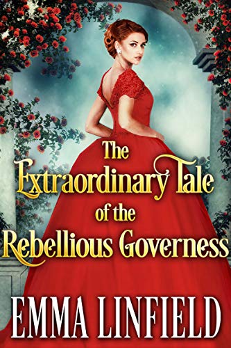 Book Cover The Extraordinary Tale of the Rebellious Governess: A Historical Regency Romance Novel