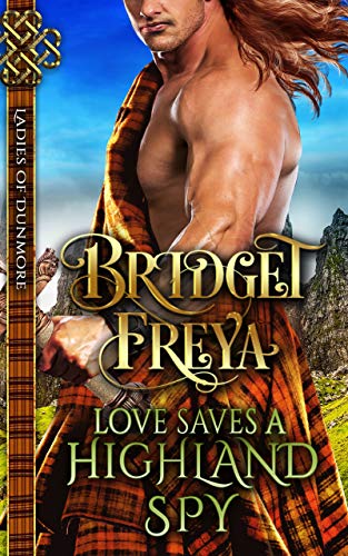 Love Saves A Highland Spy (Ladies of Dunmore Series)