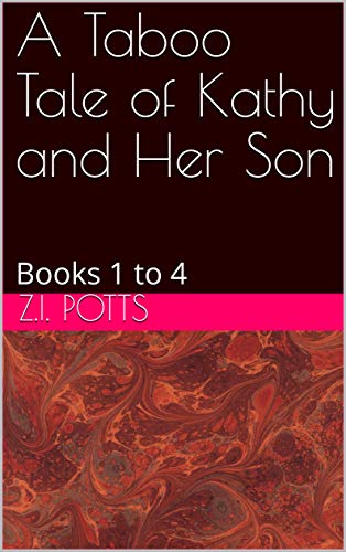 A Taboo Tale of Kathy and Her Son: Books 1 to 4