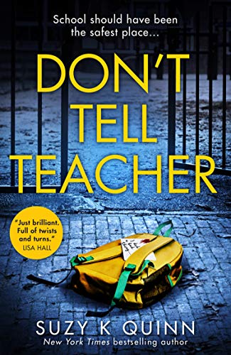 Book Cover Don't Tell Teacher: Is the perfect school hiding the perfect lie? A gripping thriller with a devastating twist