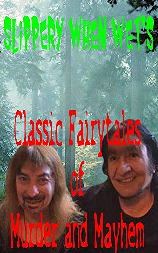 Slippery When Wet's Classic Fairy Tales of Murder and Mayhem (English Edition)
