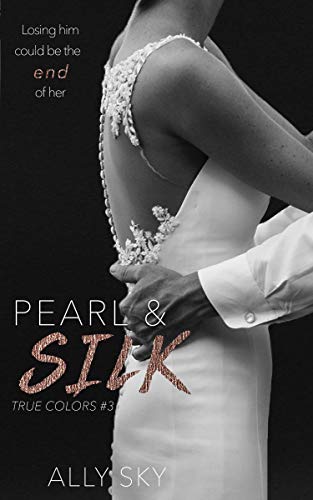 Book Cover Pearl and Silk: Billionaire Angst Romance (True Colors Book 3)