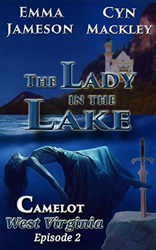 Book Cover The Lady in the Lake: Camelot, West Virginia, Season 1, Episode 2 (Camelot West Virginia Season One)