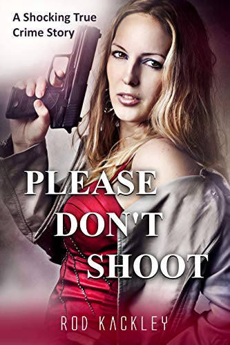 Book Cover Please Don't Shoot: A Shocking True Crime Story