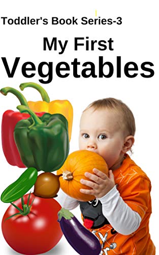 Book Cover My First Vegetables: Introduce Vegetables to Toddlers (Toddlers Book Series 3)
