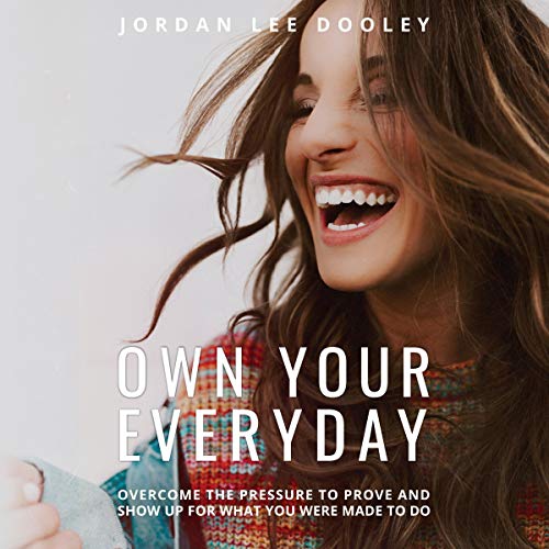 Book Cover Own Your Everyday: Overcome the Pressure to Prove and Show Up for What You Were Made to Do