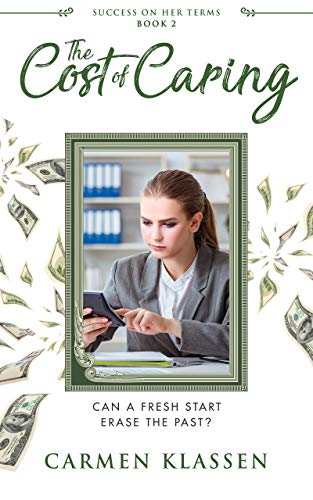 The Cost of Caring: Can a Fresh Start Erase the Past? (Success on Her Terms Book 2)