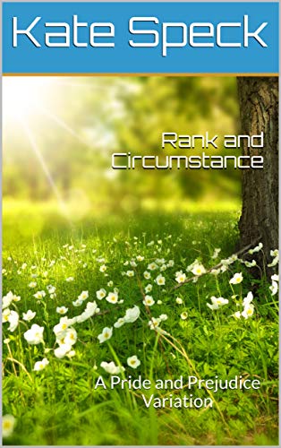 Rank and Circumstance: A Pride and Prejudice Variation