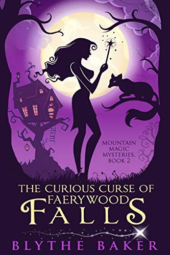 The Curious Curse of Faerywood Falls (Mountain Magic Mysteries Book 2)