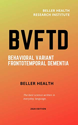 Book Cover bvFTD Behavioral Variant Dementia  (2019): Frontotemporal Dementia (FTD) (Dementia Risk Factors, Symptoms, Diagnosis, Stages, Treatment, & Prevention Book 2)