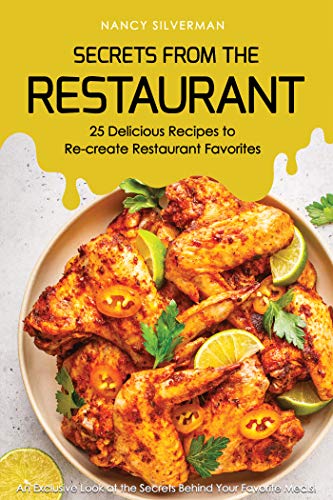 Book Cover Secrets from the Restaurant - 25 Delicious Recipes to Re-create Restaurant Favorites: An Exclusive Look at the Secrets Behind Your Favorite Meals!