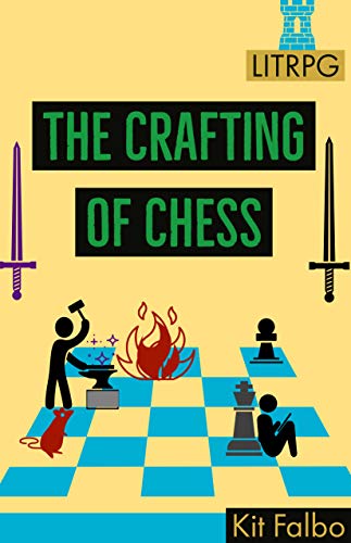 The Crafting of Chess: A LitRPG adventure