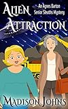 Alien Attraction (Agnes Barton Senior Sleuths Mystery Book 17)