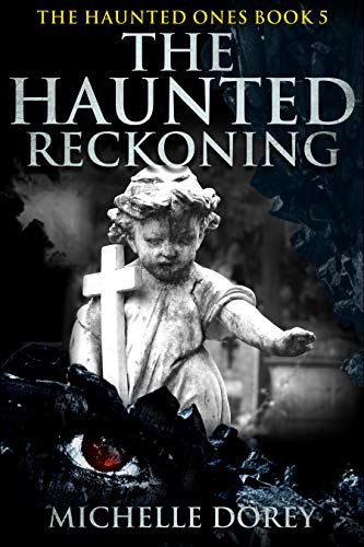 The Haunted Reckoning: Paranormal Suspense (The Haunted Ones Book 5)