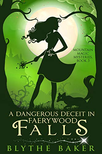 A Dangerous Deceit in Faerywood Falls (Mountain Magic Mysteries Book 3)