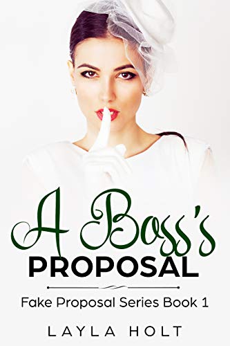 A Boss's Proposal: A Clean Fake Proposal Romance (Fake Proposal Series Book 1)