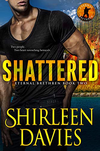 Shattered (Eternal Brethren Military Romantic Suspense Book 2)