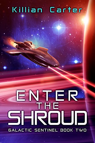 Book Cover Enter The Shroud: Fast-Paced Scifi Action Adventure (Galactic Sentinel - Book Two)