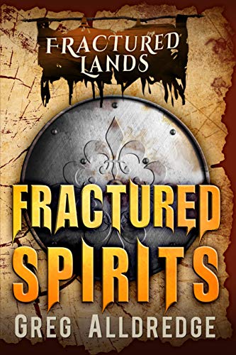 Fractured Spirits: A Dark Fantasy (Fractured Lands Book 4)
