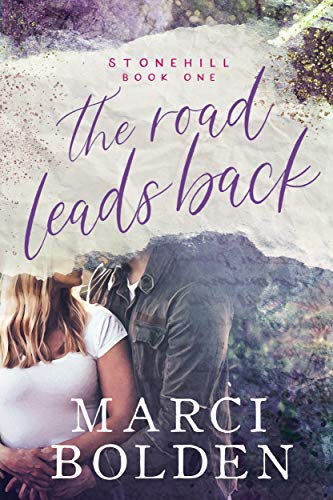 The Road Leads Back: A Small Town, Second Chance Romance (Stonehill Series Book 1)