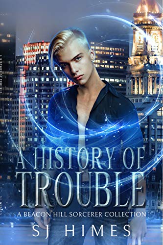 A History of Trouble: A Beacon Hill Sorcerer Collection (The Beacon Hill Sorcerer)